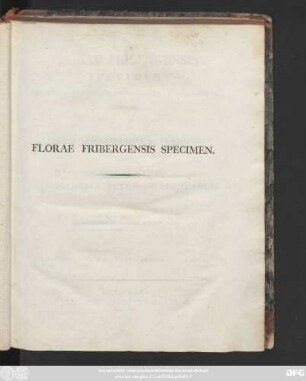 Florae Fribergensis Specimen Plantas Cryptogamicas Praesertim Subterraneas Exhibens. Edidit Fredericus Alexander ab Humboldt. Accedunt Aphorismi Ex Doctrina Physiologiae Chemicae Plantarum ... Cum Tabulis Aeneis