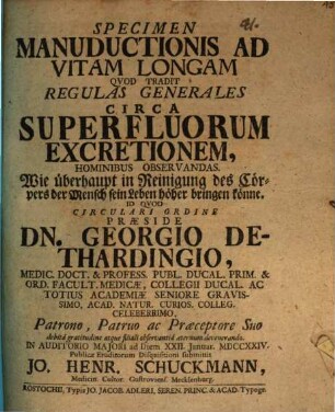Specimen Manuductionis Ad Vitam Longam Qvod Tradit Regulas Generales Circa Superfluorum Excretionem, Hominibus Observandas : Wie überhaupt in Reinigung des Cörpers der Mensch sein Leben höher bringen könne
