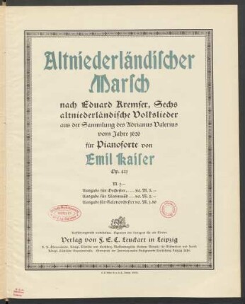Altniederländischer Marsch nach Eduard Kremser, sechs altniederländische Volkslieder aus der Sammlung des Adrianus Valerius vom Jahre 1626 : für Pianoforte : op. 421