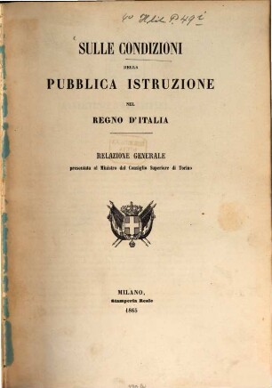Sulle condizioni della pubblica istruzione nel Regno d'Italia : Relazione generale presentata al Ministro dal Consiglio Superiore di Torino