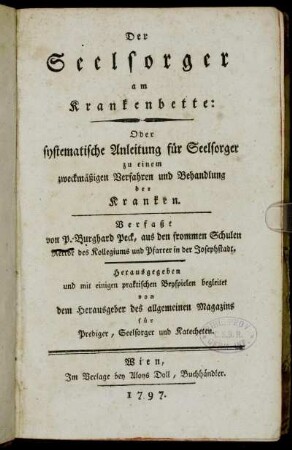 Der Seelsorger am Krankenbette : Oder systematische Anleitung für Seelsorger zu einem zweckmäßigen Verfahren und Behandlung der Kranken