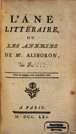 L' âne littéraire : ou les âneries de M. Aliboron dit Fr[eron]