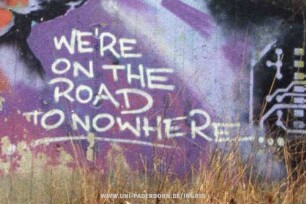 WE'RE ON THE ROAD tO NOWHERE...