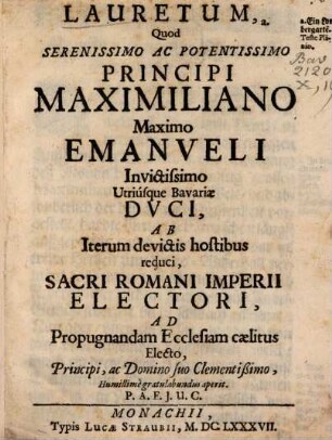 Lauretum quod Maximiliano Emanueli, invictissimo utr. Bavariae Duci ... gratulabundus aperit P. A. F. J. U. C.