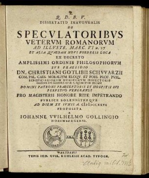 Dissertatio Inavgvralis De Specvlatoribvs Vetervm Romanorvm Ad Illvstr. Marc. VI u. 27 Et Alia Qvaedam Novi Foederis Loca