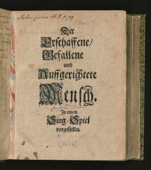 Der Erschaffene/ Gefallene und Auffgerichtete Mensch : In einem Sing-Spiel vorgestellet