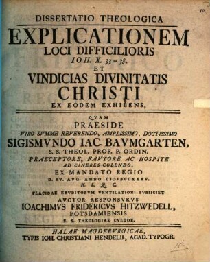 Dissertatio Theologica Explicationem Loci Difficilioris Ioh. X. 33-38. Et Vindicias Divinitatis Christi Ex Eodem Exhibens