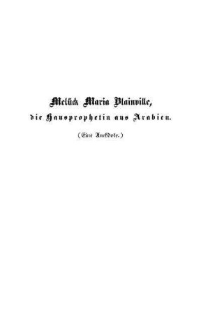 Melück Maria Blainville, die Hausprophetin aus Arabien. (Eine Anekdote.)