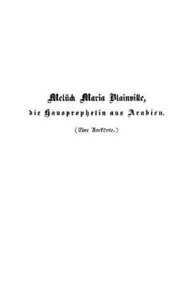 Melück Maria Blainville, die Hausprophetin aus Arabien. (Eine Anekdote.)