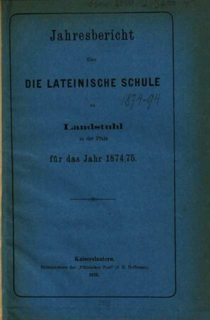 Jahresbericht der Lateinschule in Landstuhl : für das Schuljahr .... 1874/75