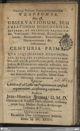Catalogi testium veritatis chymiatricae Prodromus, hoc est Observationum, seu curationum medico-chirurgicarum ...
