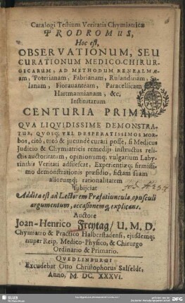 Catalogi testium veritatis chymiatricae Prodromus, hoc est Observationum, seu curationum medico-chirurgicarum ...