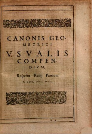 Adriani Romani Canon Triangvlorvm Sphæricorvm : Breuissimus simul ac facilimus quamplurimisq[ue] exemplis optice proiectis illustratus, in gratiam Astronomiæ, Cosmographiæ, Geographiæ, Horologiographiæ, &c. Studiosorum iam primum editus