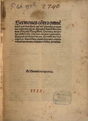 Sermones co[n]tra omne[m] mu[n]di p[er]uersum statum. que[m] de[us] gloriosus et equitas naturalis da[m]nat. Egregij et famosissimi domini Gregorij Morge[n]stern. Decreto[rum] doctoris celeberrimi. Qui iura ca[n]onica i[n] gymnasio. Liptzensi q[ua]m fideliter docuit ...