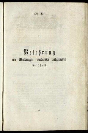 Lit. E. Belehrung wie Waldungen mechanisch ausgemessen werden.