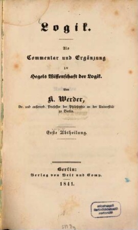 Logik : Als Commentar und Ergänzung zu Hegels Wissenschaft der Logik. I