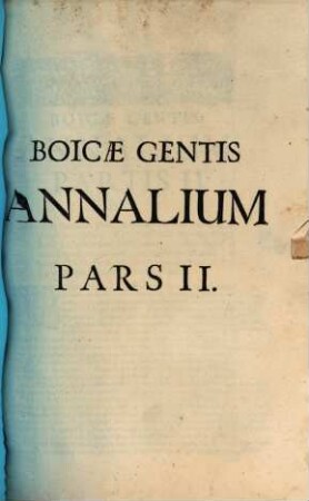 Boicae Gentis Annalium Pars ... : ad Serenissimum Principem ... Ferdinandum Mariam, Utriusque Bavariae, & Palatinus Superioris Ducem, ..., 2