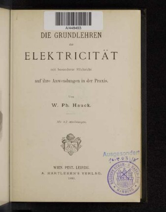 Die Grundlehren der Elektricität mit besonderer Rücksicht auf ihre Anwendungen in der Praxis