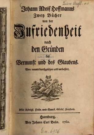 Johann Adolf Hoffmanns Zwey Bücher von der Zufriedenheit : nach den Gründen der Vernunft und des Glaubens