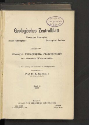 11.1908: Geologisches Zentralblatt : Anzeiger für Geologie, Petrographie, Palaeontologie u. verwandte Wissenschaften