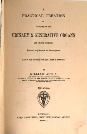A Practical Treatise on Diseases of the Urinary & Generative Organs (in both Sexes) : Illustrated with Woodcuts and Coloured Plates. Part I. Non-specific diseases. Part II. Syphilis