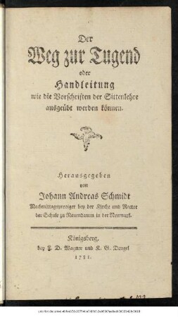Der Weg zur Tugend oder Handleitung wie die Vorschriften der Sittenlehre ausgeübt werden können