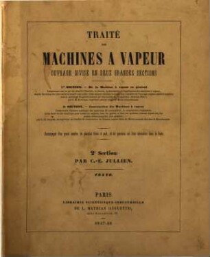Traité des machines à vapeur : ouvrage divisé en deux grandes sections, 2,[1]. Sect. 2, Construction des machines à vapeur ; [1], Texte