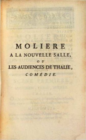 Molière A La Nouvelle Salle, Ou Les Audiences De Thalie : Comédie En Un Acte Et En Vers Libres ; Représentées pour la première fois par les Comédiens Français, sur le nouveau Théâtre du Fauxbourg Saint-German, le 12 Avril 1782