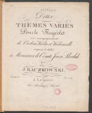 Deux Themes variés Pour le Flagéolet avec accompagnement de Violon, Viola et Violoncelle : Oeuv. 11
