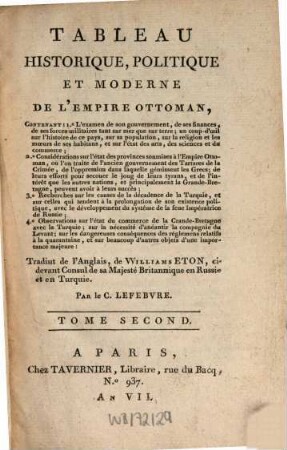 Tableau Historique, Politique Et Moderne De L'Empire Ottoman : Contenant: 1. L'examen de son gouvernement, de ses finances, de ses forces militaires ..., 2