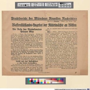 Waffenstillstands-Angebot der Mittelmächte an Wilson : Drahtbericht der Münchner Neuesten Nachrichten ; München, Samstag, 5. Oktober 1918, abends 7 Uhr