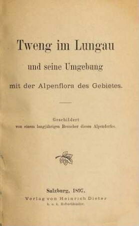 Tweng im Lungau und seine Umgebung mit der Alpenflora des Gebietes