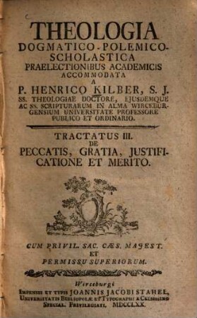 Theologia Dogmatico-Polemico-Scholastica, 3. De Peccatis, Gratia, Justificatione Et Merito