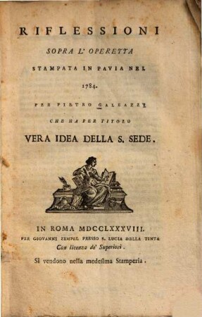 Riflessioni Sopra L'Operetta Stampata In Pavia Nel 1784. Per Pietro Galeazzi Che Ha Per Titolo Vera Idea Della S. Sede