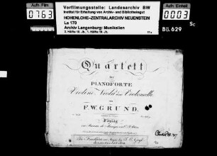 Friedrich Wilhelm Grund (1791-1874): Quartett / für / Pianoforte / Violine, Viola und Violoncello / von / F.W. Grund Leipzig / im Bureau de Musique von C.F. Peters Besitzvermerk: Charles P.v.H. 1817