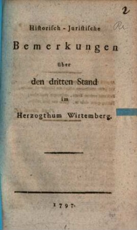 Historisch-Juristische Bemerkungen über den dritten Stand im Herzogthum Wirtemberg