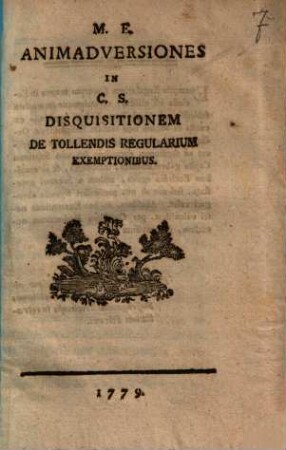 M. E. Animadversiones in C. S. disquisitionem de tollendis regularium exemptionibus