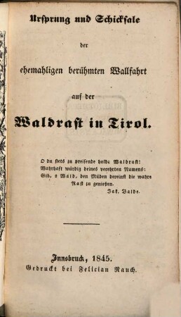 Ursprung und Schicksale der ehemahligen berühmten Wellfahrt auf der Waldrast in Tirol