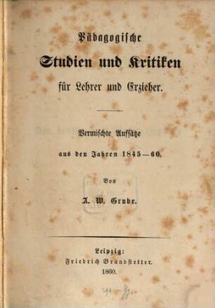 Pädagogische Studien und Kritiken für Lehrer und Erzieher : Vermischte Aufsätze aus den Jahren 1845 - 60