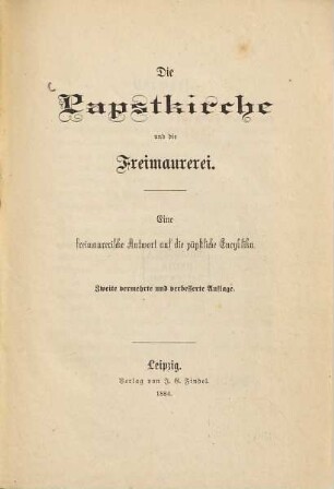 Die Papstkirche und die Freimaurerei : eine freimaurerische Antwort auf die päpstliche Encyklika