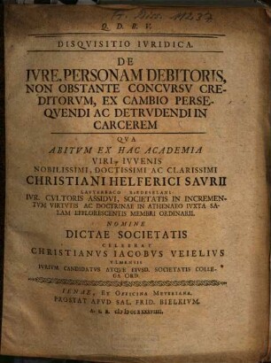 Disqvisitio Ivridica De Ivre, Personam Debitoris, Non Obstante Concvrsv Creditorvm, Ex Cambio Perseqvendi Ac Detrvdendi In Carcerem