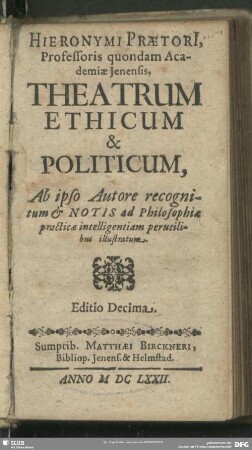 Hieronymi Praetori[i]... Theatrum Ethicum & Politicum : Ab ipso Autore recognitum & Notis ad Philosophiae