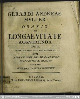 Gerardi Andreae Muller Oratio De Longaevitate Acquirenda : Habita Gissae Die XXIII. Sept. Anni MDCCLI. Cum Clementissime Sibi Demandatum Munus Artem Ibi Medicam Docendi More Solito Rite Capesseret