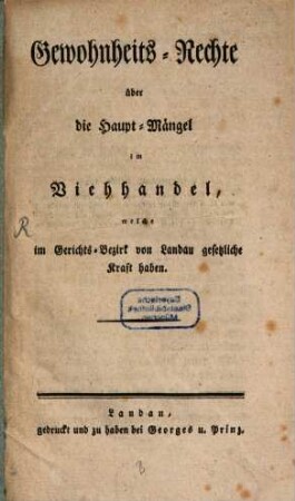 Gewohnheits-Rechte über die Haupt-Mängel im Viehhandel, welche im Gerichts-Bezirk von Landau gesetzliche Kraft haben