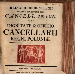 Reinold Heidenstenii Solescii Secretarii Regii Cancellarius Sive De Dignitate & Officio Cancellarii Regni Poloniae