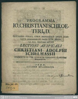 Programma Jo. Christiani Schroeteri, D. Professoris Publici, Curiae Provincialis Atque Scabinatus Assessoris Et Facultatis Iuridicae Hoc Tempore Decani Lectioni Auspicali Christiani Adolphi Schelhassii Summorum In Iure Honorum Candidati Clarissimi Praemissum : [Programma de origine Testamentorum]