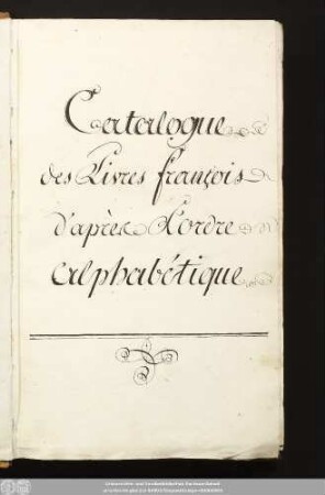 Catalogue des Livres francois d'après l'ordre alphabétique