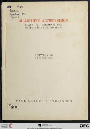 Nr. 89: Auktion / Paul Graupe, Antiquariat: Bibliothek Alfred Simon : Luxus- und Pressendrucke der bedeutendsten deutschen und ausländischen Pressen in kostbaren Einbänden, darunter 40 Pergamentdrucke ; Buchkunst, Bibliographie u.ä. ; Auktion ... am 10. Juni 1929