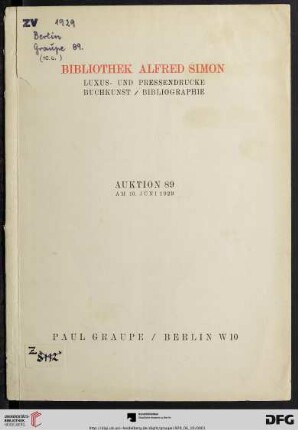 Nr. 89: Auktion / Paul Graupe, Antiquariat: Bibliothek Alfred Simon : Luxus- und Pressendrucke der bedeutendsten deutschen und ausländischen Pressen in kostbaren Einbänden, darunter 40 Pergamentdrucke ; Buchkunst, Bibliographie u.ä. ; Auktion ... am 10. Juni 1929