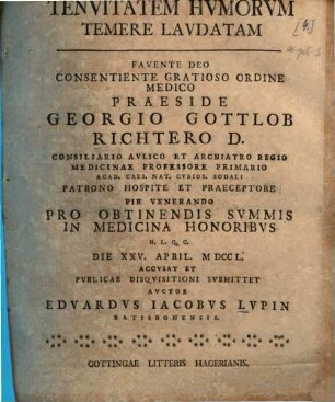 Tenvitatem Hvmorvm Temere Lavdatam ... Praeside Georgio Gottlob Richtero ... Accvsat Et Pvblicae Disqvisitioni Svbmittet Avctor Edvardvs Iacobvs Lvpin Ratisbonensis